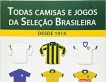 Todas camisas e jogos da Selecao Brasileira