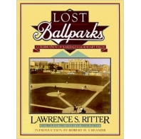 Lost Ballparks: A Celebration of Baseball's Legendary Fields