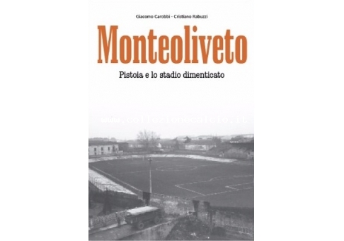 Monteoliveto- Pistoia e lo stadio dimenticato