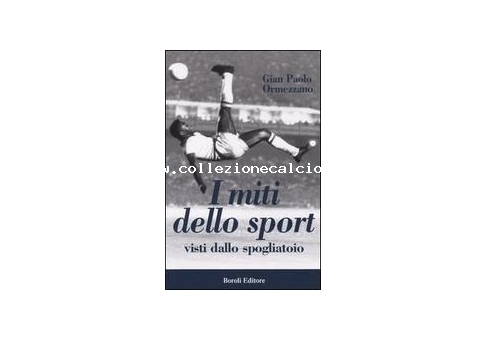 I miti dello sport. Visti dallo spogliatoio