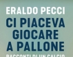 Ci piaceva giocare a pallone