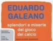 Splendori e miserie del gioco del calcio